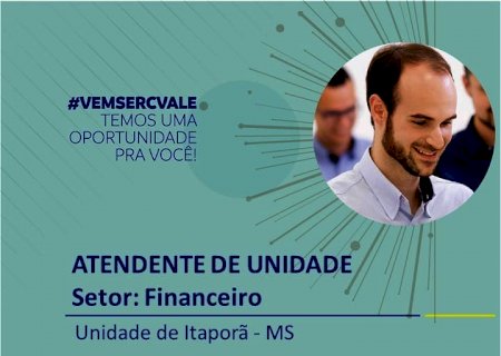 C.Vale está com vaga disponível em Itaporã para setor financeiro