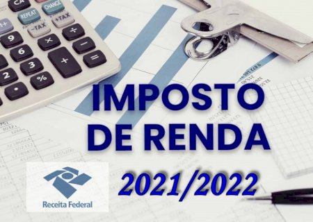 CONTABIL FIEL INFORMA PRAZO PARA ENTREGA DA DECLARAÇÃO DO IMPOSTO DE RENDA 2021/2022