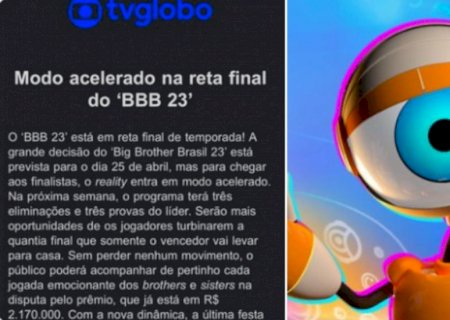 Em comunicado, Globo avisa 'modo acelerado' para acabar com o BBB 23 o mais rápido possível