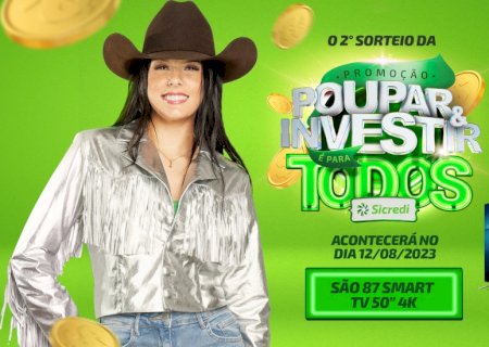 Segundo sorteio da promoção Poupar e Investir é para Todos da SicrediCentro-Sul MS acontece neste sábado
