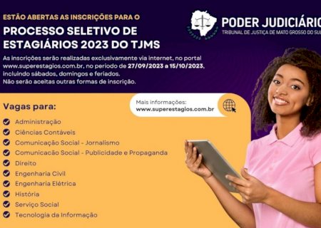 TJ/MS abre período de inscrições para processo seletivo de estágio