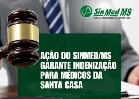 A&ccedil;&atilde;o do SINMED/MS garante indeniza&ccedil;&atilde;o para m&eacute;dicos da Santa Casa