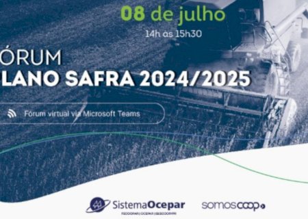 Novidades do Plano Safra 24/25 são apresentadas no Fórum Online da Ocepar