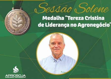 Presidente da Aprosoja/MS será homenageado com a medalha “Tereza Cristina de Liderança no Agronegócio"