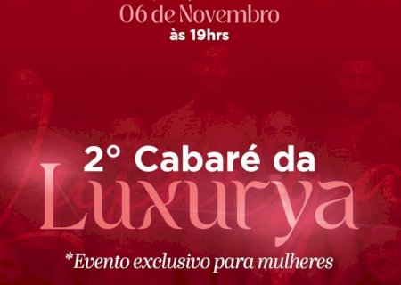 “Cabaré do Luxurya' promete uma noite inesquecível só para elas em Dourados