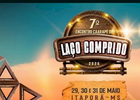 Itaporã entra no clima do 7º Encontro de Laço Comprido de 29 a 31 de maio