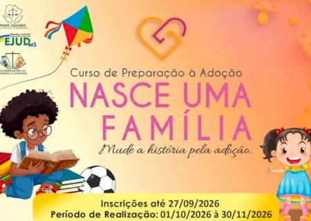 TJ/MS abre inscrições para o curso Preparação à Adoção