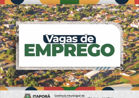 Prefeitura de Itaporã divulga vagas de emprego disponíveis essa semana (27/10/2026)